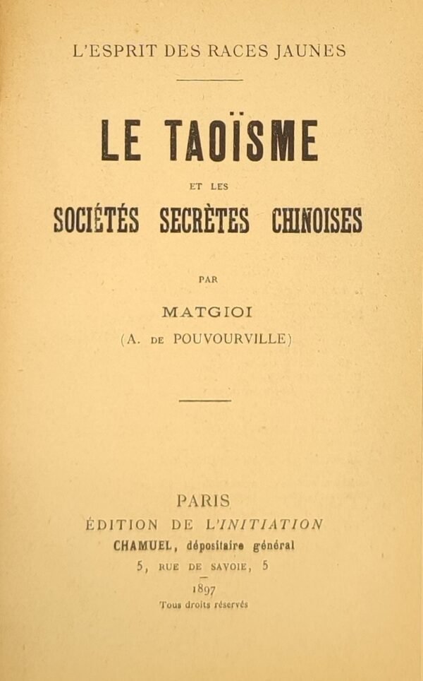 Matgioi et son rôle dans les sociétés chinoises - Les Sept éléments de l’Homme et la pathogénie chinoise - Le Taoïsme et les sociétés secrètes chinoises