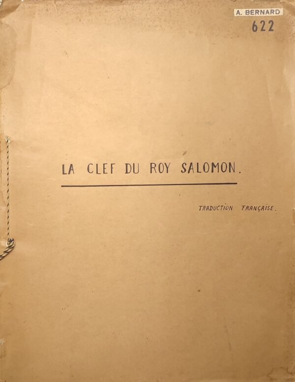 La Clef du Roy Salomon. Traduction française. (Clavivicula Salomonis [sic]). Tiré d’anciens manuscrits du British Museum, de la Bibliothèque Nationale, et de la Bibliothèque de l’Arsenal. Traduit pour la première fois par S. Liddell Mac Gregor Mathers, avec planches