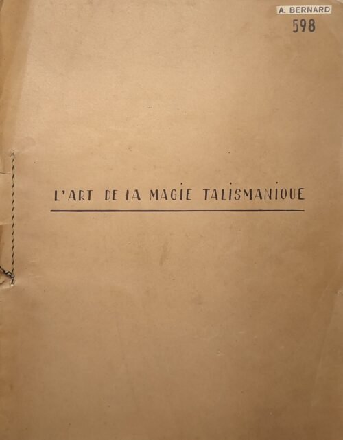 (Tapuscrit) L’Art de la magie talismanique « d’après les ouvrages de Rabbi-Salomon - Agrippa - F. Barret - Raphaël, etc… »