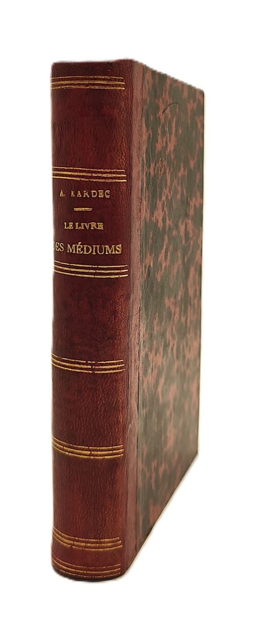 Le livre des médiums ou guide des médiums et des évocateurs contenant l'enseignement spécial des esprits sur la théorie de tous les genres de manifestations, les moyens de communiquer avec le monde invisible, le développement de la médiumnité, les difficultés et les écueils que l'on peut rencontrer dans la pratique du spiritisme. Pour faire suite au livre des esprits