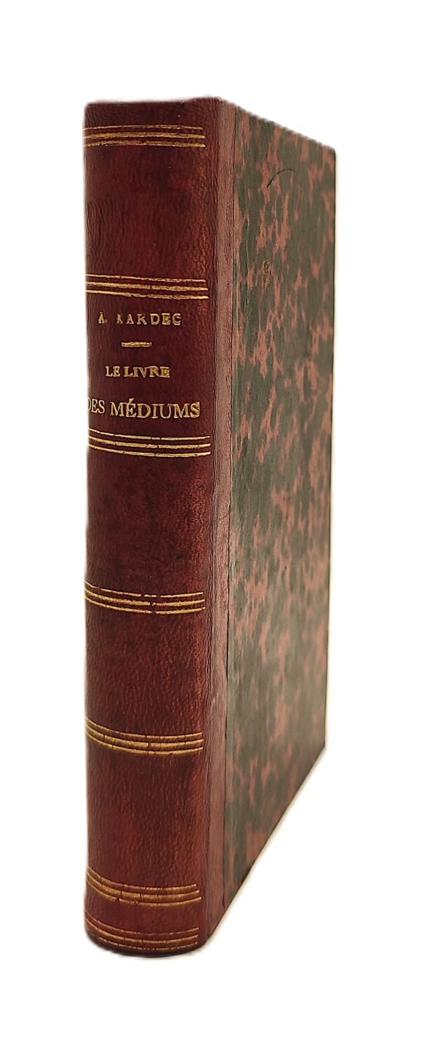Le livre des médiums ou guide des médiums et des évocateurs contenant l'enseignement spécial des esprits sur la théorie de tous les genres de manifestations, les moyens de communiquer avec le monde invisible, le développement de la médiumnité, les difficultés et les écueils que l'on peut rencontrer dans la pratique du spiritisme. Pour faire suite au livre des esprits