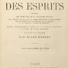 Le Livre des Esprits contenant les principes de la doctrine spirite sur l'immortalité de l'âme, la nature des esprits et leurs rapports avec les hommes ; les lois morales, la vie présente, la vie future et l'avenir de l'humanité selon l'enseignement donné par les esprits supérieurs à l'aide de divers médiums