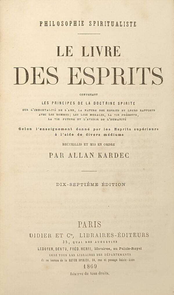 Le Livre des Esprits contenant les principes de la doctrine spirite sur l'immortalité de l'âme, la nature des esprits et leurs rapports avec les hommes ; les lois morales, la vie présente, la vie future et l'avenir de l'humanité selon l'enseignement donné par les esprits supérieurs à l'aide de divers médiums
