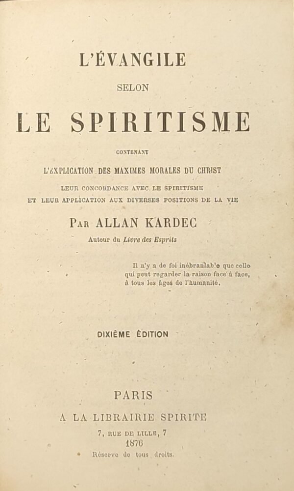 L'Evangile selon le Spiritisme contenant l'explication des maximes morales du Christ leur concordance avec le spiritisme et leur application aux diverses positions de la vie