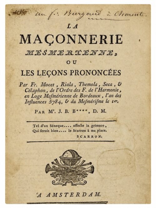 La maçonnerie mesmérienne, ou les leçons prononcées par Fr. Mocet, Riala, Themola, Séca et Célaphon, de l'Ordre des F. de l'Harmonie, en loge mesmérienne de Bordeaux, l'an des influences 5784, et du mesmérisme le 1er, par M. J.-B.***, D. M.