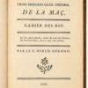 Les Trois premiers Grades Uniformes de la Maçonnerie (Cahier des demandes. Cahier des réponses)  suivi de   Grade du Noachite ou chevalier prussien  suivi de   Le vrai Rose-Croix et le Prussien. Hauts Grades de la Maçonnerie, précédés des 3 1ers Grades de l’Ordre et suivis des 4 Grades de l’Adoption ou Maçonnerie des Dames (Grade du Chevalier de l'Epée ou de l'Orient et de Rose Croix - Les quatre Grades véritables et uniformes de l'Ordre de l'Adoption, ou Maçonnerie des Dames)
