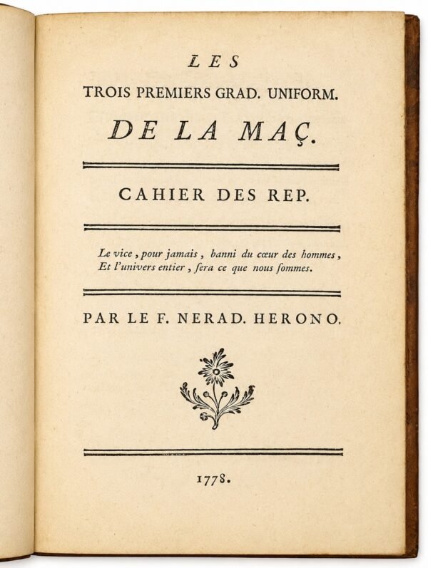 Les Trois premiers Grades Uniformes de la Maçonnerie (Cahier des demandes. Cahier des réponses)  suivi de   Grade du Noachite ou chevalier prussien  suivi de   Le vrai Rose-Croix et le Prussien. Hauts Grades de la Maçonnerie, précédés des 3 1ers Grades de l’Ordre et suivis des 4 Grades de l’Adoption ou Maçonnerie des Dames (Grade du Chevalier de l'Epée ou de l'Orient et de Rose Croix - Les quatre Grades véritables et uniformes de l'Ordre de l'Adoption, ou Maçonnerie des Dames)