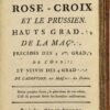 Les Trois premiers Grades Uniformes de la Maçonnerie (Cahier des demandes. Cahier des réponses)  suivi de   Grade du Noachite ou chevalier prussien  suivi de   Le vrai Rose-Croix et le Prussien. Hauts Grades de la Maçonnerie, précédés des 3 1ers Grades de l’Ordre et suivis des 4 Grades de l’Adoption ou Maçonnerie des Dames (Grade du Chevalier de l'Epée ou de l'Orient et de Rose Croix - Les quatre Grades véritables et uniformes de l'Ordre de l'Adoption, ou Maçonnerie des Dames)