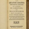 Les Trois premiers Grades Uniformes de la Maçonnerie (Cahier des demandes. Cahier des réponses)  suivi de   Grade du Noachite ou chevalier prussien  suivi de   Le vrai Rose-Croix et le Prussien. Hauts Grades de la Maçonnerie, précédés des 3 1ers Grades de l’Ordre et suivis des 4 Grades de l’Adoption ou Maçonnerie des Dames (Grade du Chevalier de l'Epée ou de l'Orient et de Rose Croix - Les quatre Grades véritables et uniformes de l'Ordre de l'Adoption, ou Maçonnerie des Dames)