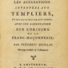 Essai sur les accusations intentées aux Templiers, et sur le secret de cet ordre, avec une dissertation sur l’origine de la Franc-Maçonnerie. Ouvrage traduit de l'allemand