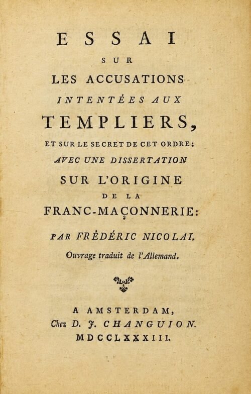 Essai sur les accusations intentées aux Templiers, et sur le secret de cet ordre, avec une dissertation sur l’origine de la Franc-Maçonnerie. Ouvrage traduit de l'allemand