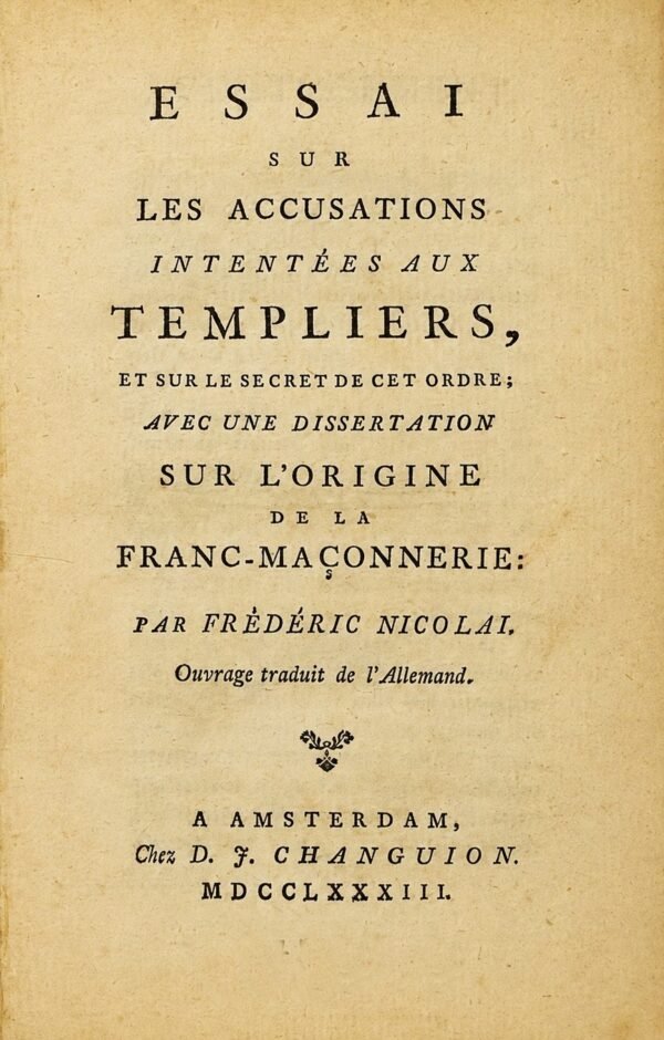 Essai sur les accusations intentées aux Templiers, et sur le secret de cet ordre, avec une dissertation sur l’origine de la Franc-Maçonnerie. Ouvrage traduit de l'allemand