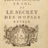 Vol. I : L'Ordre des Francs-Maçons trahi, et le secret des Mopses révélé. Avec à la suite Chansons de la très-vénérable confrairie des Francs-Maçons, précédées de quelques pièces de poésie  Vol. II : Les Francs-Maçons écrasés, suite du livre intitulé l’ordre des Francs-Maçons trahi
