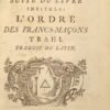 Vol. I : L'Ordre des Francs-Maçons trahi, et le secret des Mopses révélé. Avec à la suite Chansons de la très-vénérable confrairie des Francs-Maçons, précédées de quelques pièces de poésie  Vol. II : Les Francs-Maçons écrasés, suite du livre intitulé l’ordre des Francs-Maçons trahi